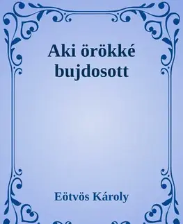 Svetová beletria Aki örökké bujdosott - Károly Eötvös