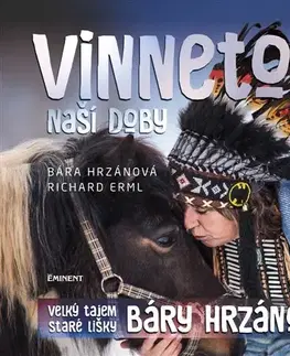 Fejtóny, rozhovory, reportáže Vinnetou naší doby - Barbora Hrzánová,Richard Erml