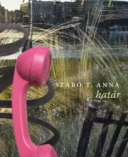 Svetová beletria Határ - Szabó T. Anna