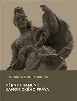 História - ostatné Dějiny pramenů kanonického práva - Ignác Antonín Hrdina