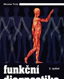 Medicína - ostatné Funkční diagnostika pohybového aparátu 2. vydání - Miroslav Tichý
