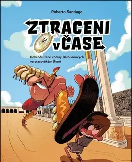 Dobrodružstvo, napätie, western Ztraceni v čase 3: Dobrodružství rodiny Balbuenových ve starověkém Římě - Roberto Santiago,Enrique Lorenzo,Romana Bičíková