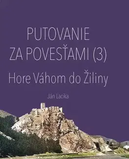 Mytológia Putovanie za povesťami III. – Hore Váhom do Žiliny - Ján Lacika