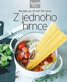 Kuchárky - ostatné Z jednoho hrnce - Recepty do 30–60–90 minut