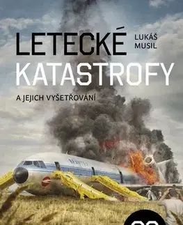 Veda, technika, elektrotechnika Letecké katastrofy a jejich vyšetřování 03 - Lukáš Musil