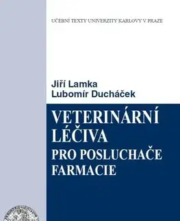 Pre vysoké školy Veterinární léčiva pro posluchače farmacie - Jiří Lamka,Lubomír Ducháček