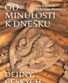 Slovenské a české dejiny Od minulosti k dnešku - Dějiny českých zemí - Vladimir Penčev,Jan Rychlik
