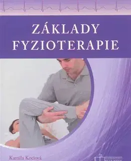 Medicína - ostatné Základy fyzioterapie - Kamila Kociová,Kolektív autorov