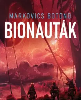 Sci-fi a fantasy Bionauták - Markovics Botond
