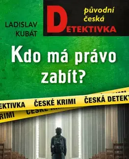 Detektívky, trilery, horory Kdo má právo zabít? - Ladislav Kubát