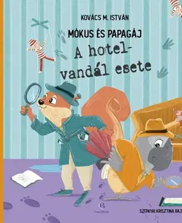 Dobrodružstvo, napätie, western Mókus és Papagáj: A hotelvandál esete - István M. Kovács