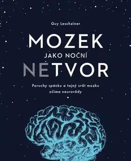 Psychológia, etika Mozek jako noční netvor - Guy Leschziner