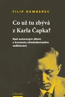 Literárna veda, jazykoveda Co už tu zbývá z Karla Čapka? - Filip Komberec