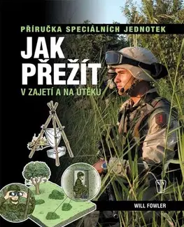 Vojnová literatúra - ostané Jak přežít v zajetí a na útěku, 2. vydání - Will Fowler