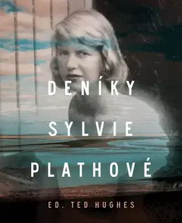Biografie - ostatné Deníky Sylvie Plathové - Sylvia Plathová