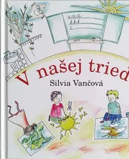 Básničky a hádanky pre deti V našej triede - Silvia Vančová