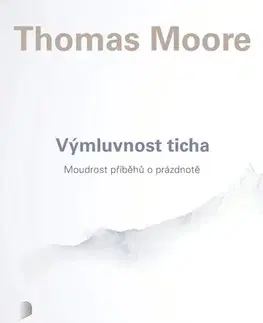 Filozofia Výmluvnost ticha - Thomas Moore,Pavel Kolmačka