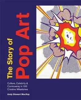 Maliarstvo, grafika The Story of Pop Art - Andy Stewart MacKay