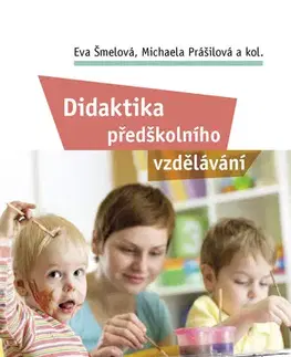 Pedagogika, vzdelávanie, vyučovanie Didaktika předškolního vzdělávání - Eva Šmelová