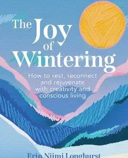 Zdravie, životný štýl - ostatné The Joy of Wintering - Erin Niimi Longhurst