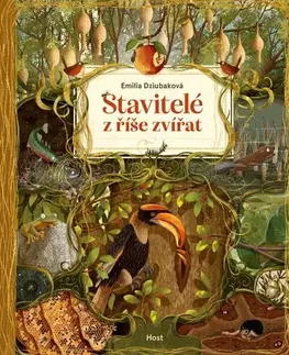 Príroda Stavitelé z říše zvířat - Emilia Dziubaková