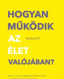 Rozvoj osobnosti Hogyan működik az élet valójában? - Nikolett Erdélyi