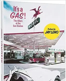Architektúra It's a Gas! - The Allure of the Gas Station - Kolektív autorov