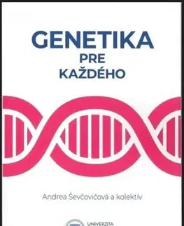 Prírodné vedy - ostatné Genetika pre každého - Andrea Ševčovičová,Kolektív autorov
