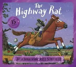 Rozprávky pre malé deti The Highway Rat 15th Anniversary Edition - Julia Donaldson,Axel Scheffler