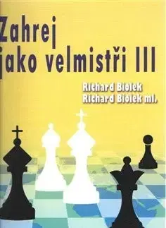 Šport - ostatné Zahraj jako velmistři III - Richard Biolek,Richard Biolek, ml.