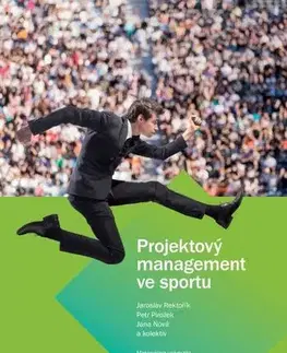 Pre vysoké školy Projektový management ve sportu - Jaroslav Rektořík,Petr Pirožek,Jana Nová,David Póč,Darek Vít,Tereza Gállová,Daniel Hrbolka,Kateřina Šmajzrová,Petr Kotyza,Pavel Mrnuštík
