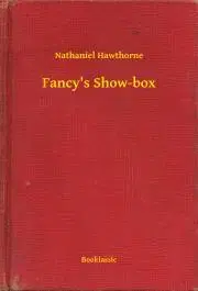 Svetová beletria Fancy's Show-box - Nathaniel Hawthorne