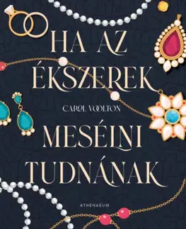 Dizajn, úžitkové umenie, móda Ha az ékszerek mesélni tudnának - Hét titkos történet - Carol Woolton,István Sziklai