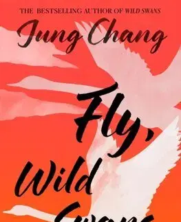 Literatúra Fly, Wild Swans - My Mother, Myself and China - Jung Chang