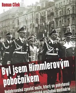Biografie - ostatné Byl jsem Himmlerovým pobočníkem - Roman Cílek