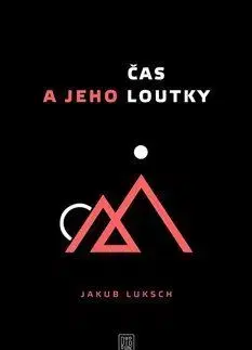 Novely, poviedky, antológie Čas a jeho loutky - Jakub Luksch