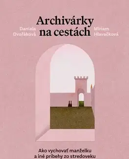 História - ostatné Archivárky na cestách 2 - Daniela Dvořáková,Miriam Hlavačková