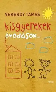 Výchova, cvičenie a hry s deťmi Kisgyerekek - óvodások - Tamás Vekerdy