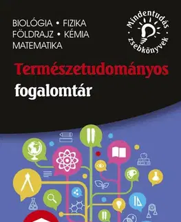 Učebnice - ostatné Természettudományos fogalomtár – biológia, fizika, földrajz, kémia, matematika - Lenke Blázsikné Karácsony, Dr.