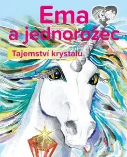 Pre dievčatá Ema a jednorožec – Tajemství krystalu - Oldřiška Ciprová,Lenka Němcová