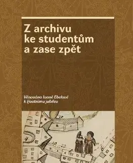 História - ostatné Z archivu ke studentům a zase zpět - Kolektív autorov