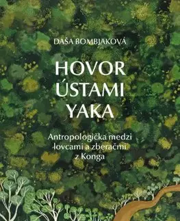 Sociológia, etnológia Hovor ústami Yaka - Daša Bombjaková