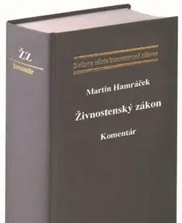 Pracovné právo Živnostenský zákon. Komentár - Martin Hamráček