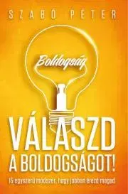 Rozvoj osobnosti Válaszd a boldogságot! - Szabó Péter (motivációs előadó)