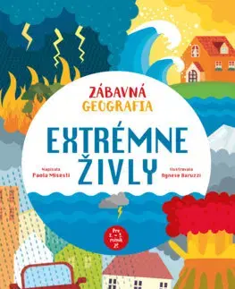 Pre deti a mládež - ostatné Zábavná geografia: Extrémne živly - Paola Misesti,Ladislav Klačanský