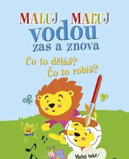 Nalepovačky, vystrihovačky, skladačky Maluj Maľuj vodou zas a znova Co to děláš? Čo to robíš?