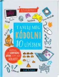 Encyklopédie pre deti a mládež - ostatné Tanulj meg kódolni 10 lépésben! - Sean McManus