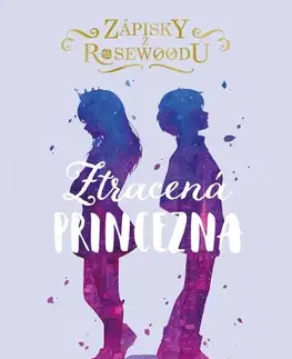 Pre dievčatá Zápisky z Rosewoodu 3: Ztracená princezna, 2. vydání - Connie Glynn,Pavla Kubešová
