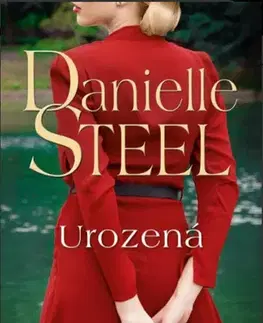 Romantická beletria Urozená - Danielle Steel,Jaroslava Novotná