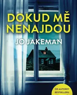 Detektívky, trilery, horory Dokud mě nenajdou - Jo Jakeman,Markéta Jansová